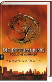 Die Bestimmung - Tödliche Wahrheit - Veronica Roth